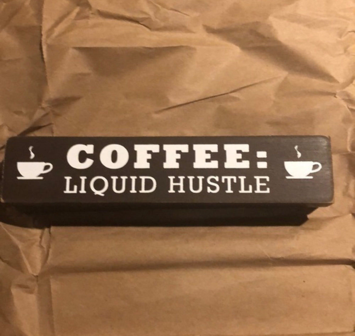 Coffee Liquid Hustle Wood Sign