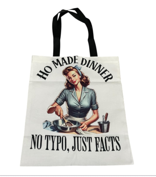Ho Made Dinner No Typo Just Fact Tote Bag