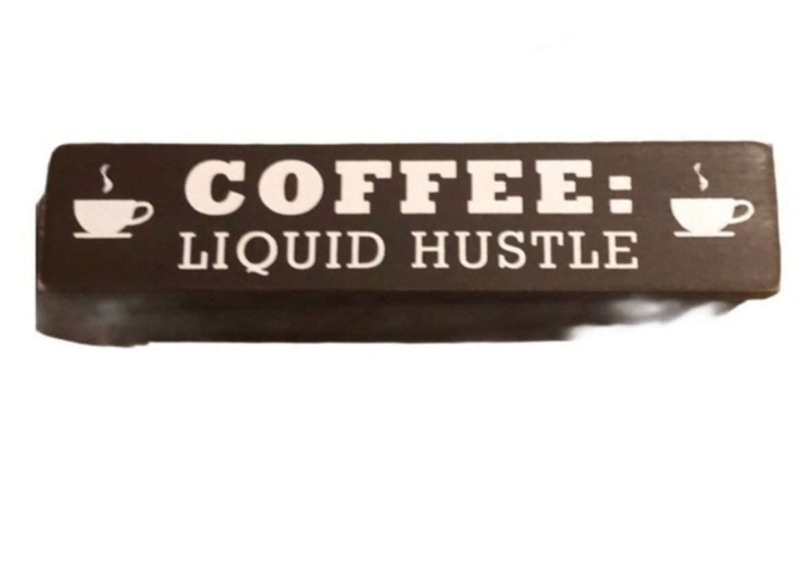 Coffee Liquid Hustle Wood Sign